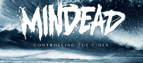 MINDEAD - Controlling The Tides 27-02-2015
