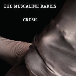 THE MESCALINE BABIES - Crush 16-03-2012