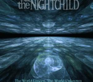 THE NIGHTCHILD - The World Unseen, The World Unknown 02-11-2012